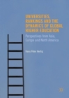 Universities, Rankings and the Dynamics of Global Higher Education : Perspectives from Asia, Europe and North America - Book