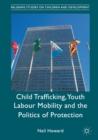 Child Trafficking, Youth Labour Mobility and the Politics of Protection - Book