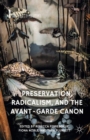Preservation, Radicalism, and the Avant-Garde Canon - Book