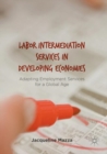 Labor Intermediation Services in Developing Economies : Adapting Employment Services for a Global Age - Book