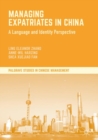 Managing Expatriates in China : A Language and Identity Perspective - Book