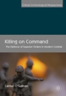 Killing on Command : The Defence of Superior Orders in Modern Combat - Book