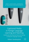 Captioned Media in Foreign Language Learning and Teaching : Subtitles for the Deaf and Hard-of-Hearing as Tools for Language Learning - Book