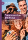 Communication and Peace : Celebrating Moments of Sheer Human Togetherness - Book