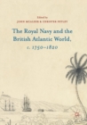 The Royal Navy and the British Atlantic World, c. 1750-1820 - Book