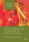 Lifestyle Migration and Colonial Traces in Malaysia and Panama - Book