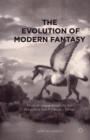 The Evolution of Modern Fantasy : From Antiquarianism to the Ballantine Adult Fantasy Series - Book