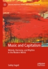 MUSIC and CAPITALISM : Melody, Harmony and Rhythm in the Modern World - Book
