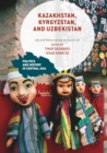 Kazakhstan, Kyrgyzstan, and Uzbekistan : Life and Politics during the Soviet Era - Book