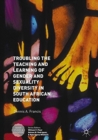 Troubling the Teaching and Learning of Gender and Sexuality Diversity in South African Education - Book