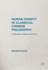Human Dignity in Classical Chinese Philosophy : Confucianism, Mohism, and Daoism - eBook