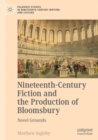 Nineteenth-Century Fiction and the Production of Bloomsbury : Novel Grounds - Book