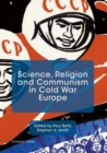Science, Religion and Communism in Cold War Europe - Book