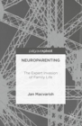 Neuroparenting : The Expert Invasion of Family Life - Book