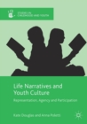 Life Narratives and Youth Culture : Representation, Agency and Participation - Book