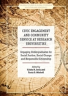 Civic Engagement and Community Service at Research Universities : Engaging Undergraduates for Social Justice, Social Change and Responsible Citizenship - Book