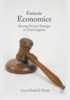 Forensic Economics : Assessing Personal Damages in Civil Litigation - Book