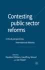 Contesting Public Sector Reforms : Critical Perspectives, International Debates - Book