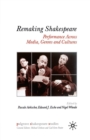 Remaking Shakespeare : Performance Across Media, Genres and Cultures - Book