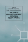 The Role of Organized Interest Groups in Policy Making - Book