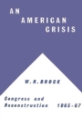 An American Crisis: Congress & Reconstruction 1865-1867 - Book
