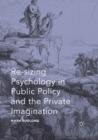 Re-sizing Psychology in Public Policy and the Private Imagination - Book