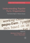 Understanding Populist Party Organisation : The Radical Right in Western Europe - Book