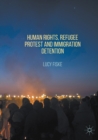 Human Rights, Refugee Protest and Immigration Detention - Book