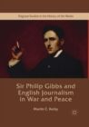 Sir Philip Gibbs and English Journalism in War and Peace - Book