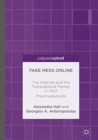 Fake Meds Online : The Internet and the Transnational Market in Illicit Pharmaceuticals - Book