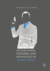 Geographies, Genders and Geopolitics of James Bond - Book
