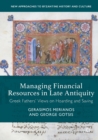 Managing Financial Resources in Late Antiquity : Greek Fathers' Views on Hoarding and Saving - Book