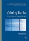 Valuing Banks : A New Corporate Finance Approach - Book