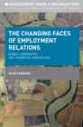 The Changing Faces of Employment Relations : Global, comparative and theoretical perspectives - eBook