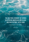 The Cultural Memory of Africa in African American and Black British Fiction, 1970-2000 : Specters of the Shore - Book