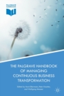 The Palgrave Handbook of Managing Continuous Business Transformation - Book