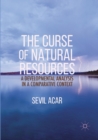 The Curse of Natural Resources : A Developmental Analysis in a Comparative Context - Book