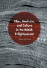 Fiber, Medicine, and Culture in the British Enlightenment - Book