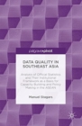 Data Quality in Southeast Asia : Analysis of Official Statistics and Their Institutional Framework as a Basis for Capacity Building and Policy Making in the ASEAN - Book