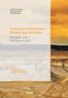 Contested Extractivism, Society and the State : Struggles over Mining and Land - Book
