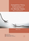 Competition Policy Enforcement in EU Member States : What is Independence for? - Book