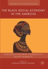 The Black Social Economy in the Americas : Exploring Diverse Community-Based Markets - Book
