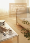 An Ethnography of Household Energy Demand in the UK : Everyday Temporalities of Digital Media Usage - Book