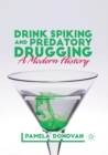 Drink Spiking and Predatory Drugging : A Modern History - Book