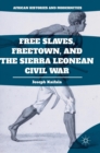 Free Slaves, Freetown, and the Sierra Leonean Civil War - Book