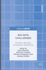 Big Data Challenges : Society, Security, Innovation and Ethics - Book