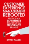 Customer Experience Management Rebooted : Are you an Experience brand or an Efficiency brand? - Book