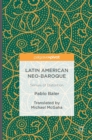 Latin American Neo-Baroque : Senses of Distortion - Book