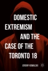 Domestic Extremism and the Case of the Toronto 18 - eBook