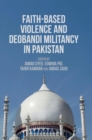 Faith-Based Violence and Deobandi Militancy in Pakistan - Book